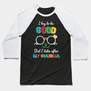 I try to be good But I take after my Grandma Baseball T-Shirt